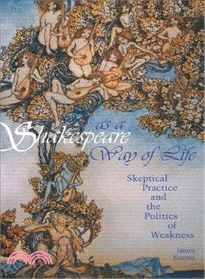 Shakespeare As a Way of Life ─ Skeptical Practice and the Politics of Weakness