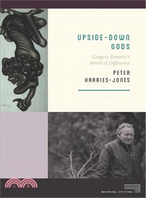 Upside-Down Gods ─ Gregory Bateson's World of Difference