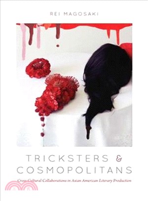 Tricksters and Cosmopolitans ─ Cross-Cultural Collaborations in Asian American Literary Production