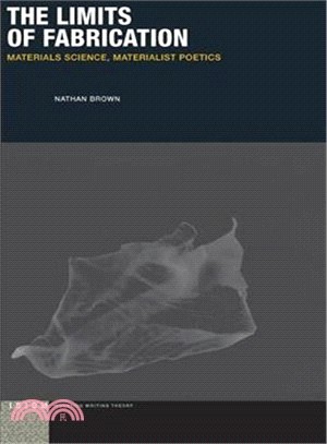 The Limits of Fabrication ─ Materials Science, Materialist Poetics
