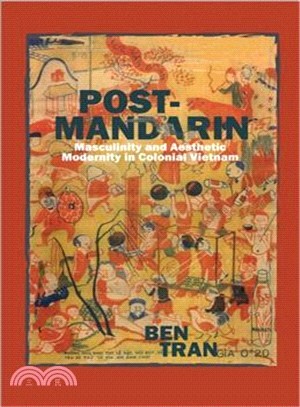 Post-Mandarin ─ Masculinity and Aesthetic Modernity in Colonial Vietnam