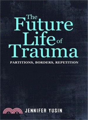 The Future Life of Trauma ─ Partitions, Borders, Repetition