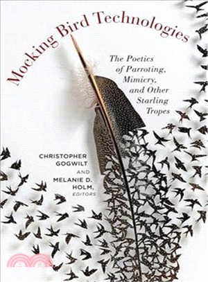 Mocking Bird Technologies ─ The Poetics of Parroting, Mimicry, and Other Starling Tropes