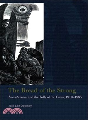 The Bread of the Strong ─ Lacouturisme and the Folly of the Cross, 1910-1985