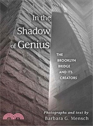 In the Shadow of Genius ― The Brooklyn Bridge and Its Creators