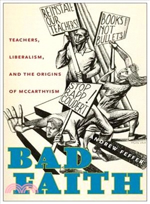 Bad Faith ― Teachers, Liberalism, and the Origins of Mccarthyism