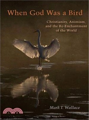 When God Was a Bird ― Christianity, Animism, and the Re-enchantment of the World