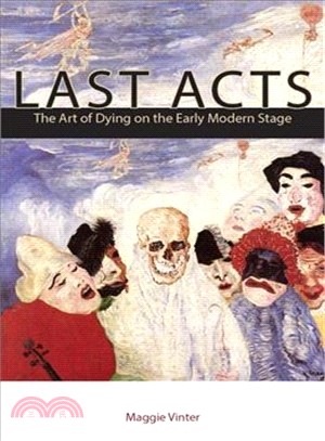 Last Acts ― The Art of Dying on the Early Modern Stage