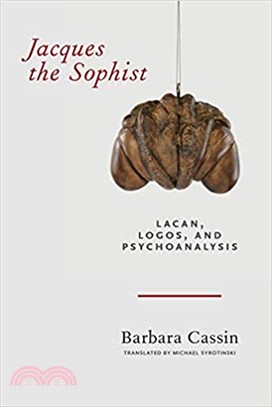 Jacques the Sophist ― Lacan, Logos, and Psychoanalysis