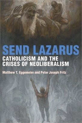 Send Lazarus ― Catholicism and the Crises of Neoliberalism