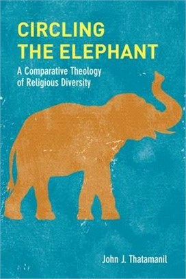 Circling the Elephant ― A Comparative Theology of Religious Diversity