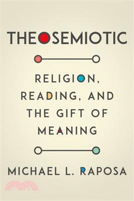 Theosemiotic ― Religion, Reading, and the Gift of Meaning