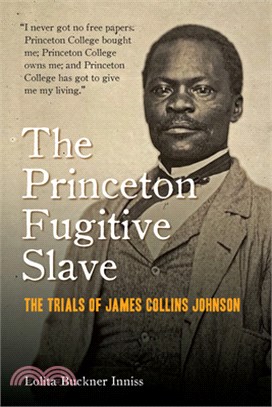 The Princeton Fugitive Slave: The Trials of James Collins Johnson