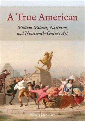 A True American: William Walcutt, Nativism, and Nineteenth-Century Art