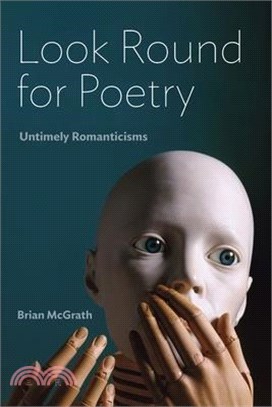 Look Round for Poetry: Untimely Romanticisms