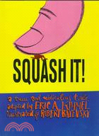 Squash It: A True and Ridiculous Tale
