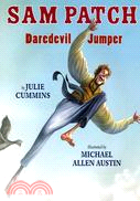 Sam Patch: Daredevil Jumper