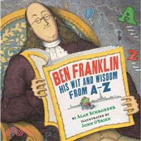 Ben Franklin ─ His Wit and Wisdom from A-Z