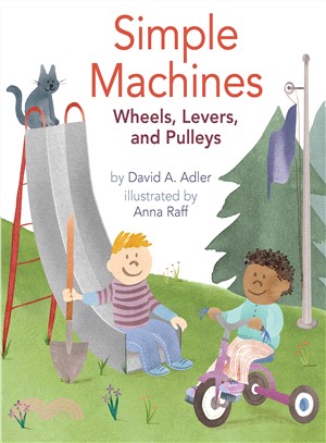 Simple Machines ─ Wheels, Levers, and Pulleys (精裝本)