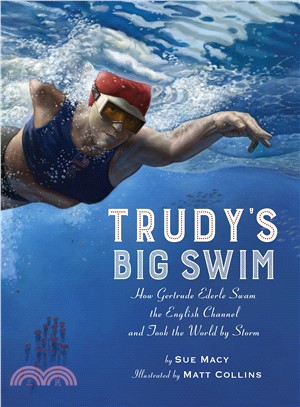 Trudy's Big Swim ─ How Gertrude Ederle Swam the English Channel and Took the World by Storm