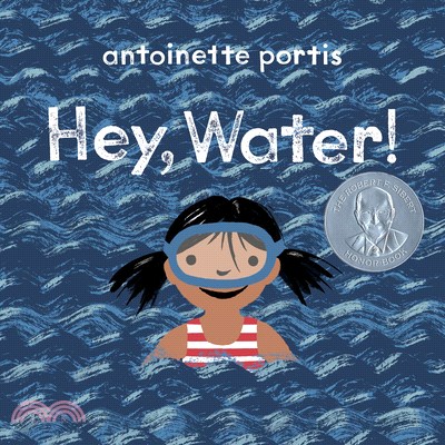 Hey, Water! (The Robert F. Sibert Honor Book)(精裝本)
