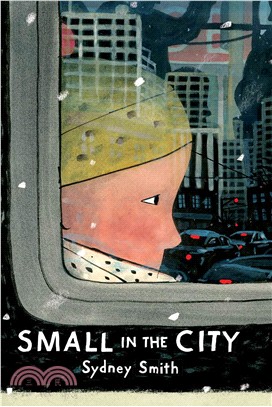 Small in the city / Sydney Smith.  Smith, Sydney, 1980- author, illustrator.