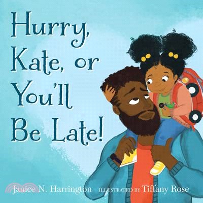 Hurry, Kate, or you'll be late! /