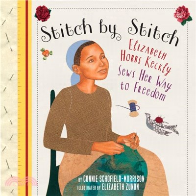 Stitch by Stitch：Elizabeth Hobbs Keckly Sews Her Way to Freedom