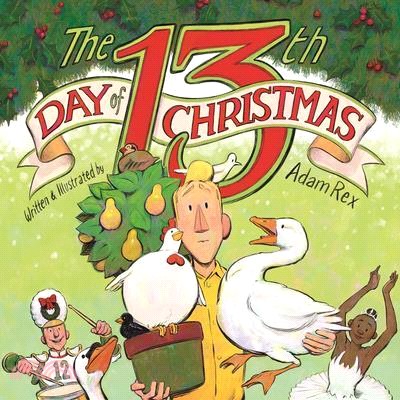 The 13th Day of Christmas (A Junior Library Guild Gold Standard Selection)