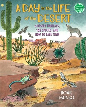 A Day in the Life of the Desert: 6 Desert Habitats, 108 Species, and How to Save Them