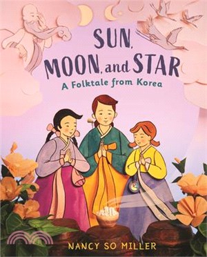 Sun, Moon, and Star: A Folktale from Korea