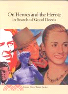 On Heroes and the Heroic: In Search of Good Deeds