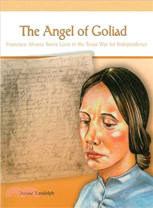 The Angel of Goliad ― Francisca Alvarez Saves Lives in the Texas War for Independence