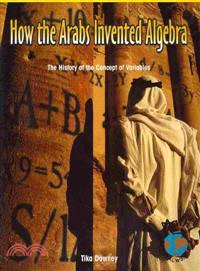 How the Arabs invented algebra : the history of the concept of variables [by] Tika Downey