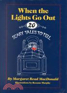When the Lights Go Out: Twenty Scary Tales to Tell