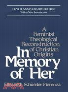 In Memory of Her: A Feminist Theological Reconstruction of Christian Origins