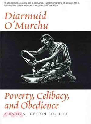 Poverty, Celibacy, and Obedience ─ A Radical Option for Life