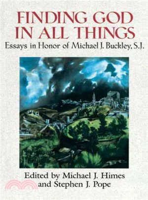 Finding God in All Things ― Essays in Honor of Michael J. Buckley, S.J