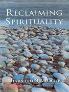 Reclaiming Spirituality ─ A New Spiritual Framework for Today's World