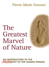 The Greatest Marvel of Nature ─ An Introduction to the Philosophy of the Human Person