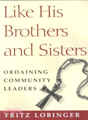 Like His Brothers and Sisters ─ Ordaining Community Leaders