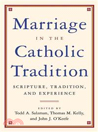 Marriage in The Catholic Tradition ─ Scripture, Tradition, and Experience