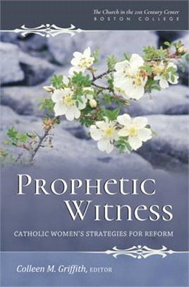 Prophetic Witness ― Catholic Women's Strategies for Reform