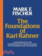 The Foundations of Karl Rahner ─ A Paraphrase of the Foundations of Christian Faith