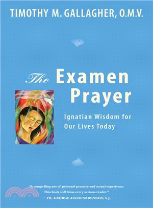 The Examen Prayer: Ancient Wisdom for Our Lives Today