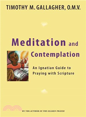 Meditation and Contemplation: An Ignatian Guide to Praying With Scripture