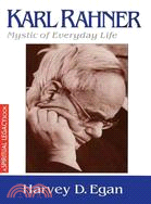 Karl Rahner ─ The Mystic of Everyday Life