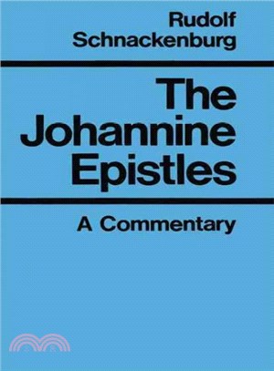 The Johannine Epistles ─ Introduction and Commentary