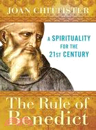 The Rule of Benedict ─ A Spirituality for the 21st Century