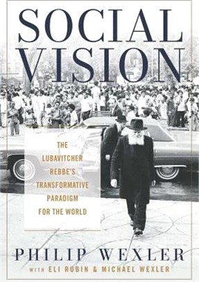Social Vision ― The Lubavitcher Rebbe's Transformative Paradigm for the World